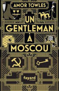 Title: Un gentleman à Moscou (A Gentleman in Moscow), Author: Amor Towles