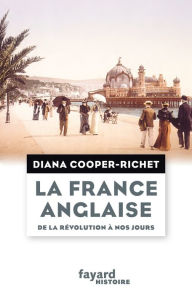 Title: La France anglaise, de la Révolution à nos jours, Author: Diana Cooper-Richet