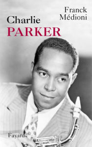 Title: Charlie Parker, Author: Franck Médioni