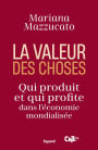 La valeur des choses: Qui produit et qui profite dans l'économie mondialisée