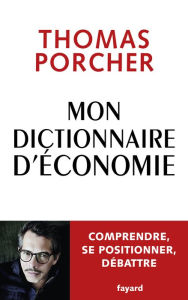 Title: Mon Dictionnaire d'économie, Author: Thomas Porcher