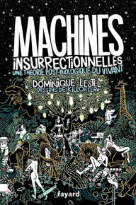 Title: Machines insurrectionnelles: Une théorie post-biologique du vivant, Author: Dominique Lestel