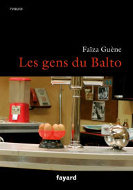 Title: Les gens du Balto, Author: Faïza Guène