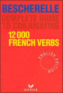 Bescherelle: Complete Guide to Conjugating 12,000 French Verbs / Edition 1