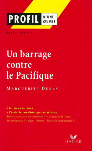 Title: Profil - Duras (Marguerite) : Un Barrage contre le Pacifique: analyse littéraire de l'oeuvre, Author: Gisèle Guillo