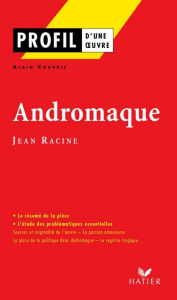 Title: Profil - Racine (Jean) : Andromaque: analyse littéraire de l'oeuvre, Author: Alain Couprie