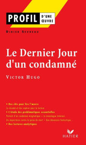 Title: Profil - Hugo (Victor) : Le Dernier jour d'un condamné: analyse littéraire de l'oeuvre, Author: Didier Sevreau