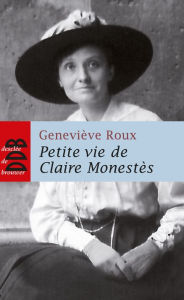 Title: Petite vie de Claire Monestès, Author: Geneviève Roux