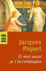 Title: Et Moi Aussi Je T'Accompagne (Ned), Author: Piquet Jacques