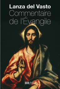 Title: Commentaire de l'Evangile: Nouvelle édition, Author: Joseph Lanza del Vasto