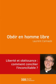 Title: Obéir en homme libre, Author: Laurent Camiade