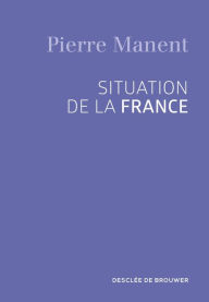 Title: Situation de la France, Author: Pierre Manent