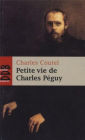 Petite vie de Charles Péguy: L'homme-cathédrale