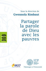 Title: Partager la parole de Dieu avec les pauvres, Author: Gwennola Rimbaut