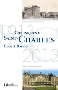 Title: Chronique de Saint-Charles: Juvisy/Athis-Mons 1913-2013, Author: Robert Baudet