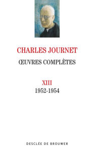 Title: Oeuvres complètes volume XIII: 1952-1954, Author: Charles Journet