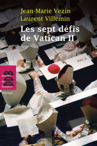 Title: Les sept défis de Vatican II, Author: Jean-Marie VEZIN