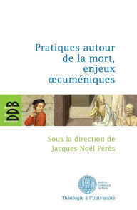 Title: Pratiques autour de la mort, enjeux oecuméniques, Author: Collectif