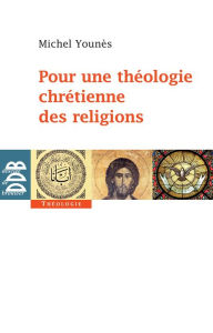 Title: Pour une théologie chrétienne des religions, Author: Michel Younès