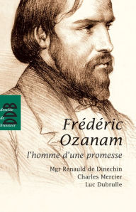 Title: Fréderic Ozanam: L'homme d'une promesse, Author: Luc Dubrulle