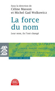 Title: La force du nom: Leur nom, ils l'ont changé, Author: Collectif