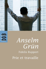 Title: Prie et Travaille, Author: Anselm Grun