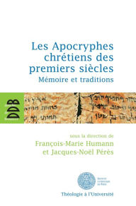 Title: Les Apocryphes chrétiens des premiers siècles: Mémoire et traditions, Author: Collectif