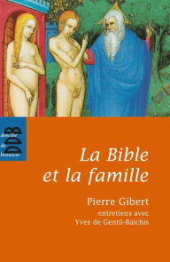 Title: La Bible et la famille: Je vous donne un commandement nouveau, Author: Pierre Gibert