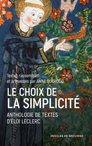 Title: Le choix de la simplicité: Anthologie de textes d'Eloi Leclerc, Author: Frère Eloi Leclerc