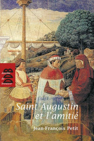 Title: Saint Augustin et l'amitié, Author: Jean-françois Petit