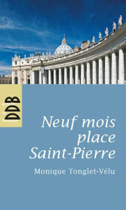 Title: Neuf mois place Saint-Pierre, Author: Monique Tonglet-Vélu