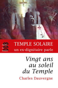 Title: Vingt ans au soleil du Temple, Author: Charles Dauvergne