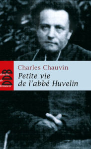 Title: Petite vie de l'abbé Huvelin, Author: Charles Chauvin