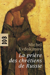 Title: La prière des chrétiens de Russie, Author: Michel Evdokimov