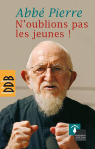 Title: N'oublions pas les jeunes !, Author: Abbé Pierre