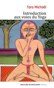 Title: Introduction aux voies du Yoga, Author: Tara Michaël
