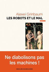Title: Les robots et le mal, Author: Alexei Grinbaum
