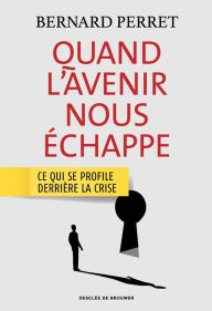 Title: Quand l'avenir nous échappe, Author: Bernard Perret