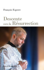 Title: Descente vers la Résurrection, Author: François Esperet