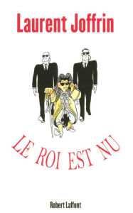 Title: Le roi est nu, Author: Laurent Joffrin