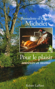 Title: Pour le plaisir, souvenirs et recettes, Author: Bernadette Michelet