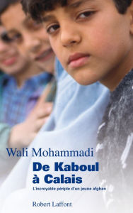Title: De Kaboul à Calais, Author: Wali Mohammadi