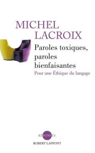 Title: Paroles toxiques, paroles bienfaisantes, Author: Michel Lacroix