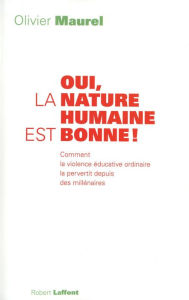 Title: Oui, la nature humaine est bonne !, Author: Olivier Maurel