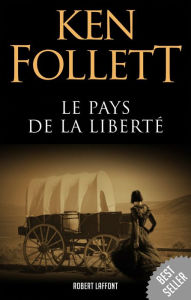 Title: Le Pays de la liberté, Author: Ken Follett