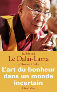 Title: L'Art du bonheur dans un monde incertain, Author: Dalaï-lama