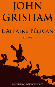 Title: L'Affaire Pélican, Author: John Grisham