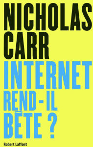 Title: Internet rend-il bête ?, Author: Nicholas Carr