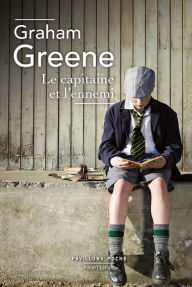 Title: Le Capitaine et l'Ennemi, Author: Graham Greene