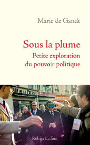 Title: Sous la plume, Author: Marie de Gandt
